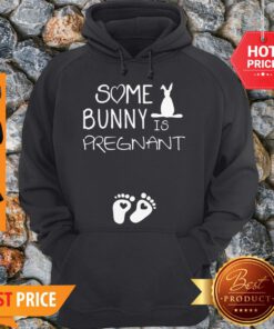 Nice Some Bunny Is Pregnant Footprint Hoodie