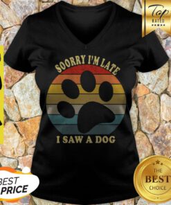 Nice Sorry I’m Late I Saw A Dog Vintage V-neck