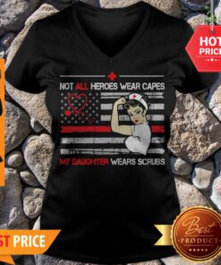 Nice Strong Nurse Not All Heroes Wear Capes My Daughter Wears Scrubs V-neck