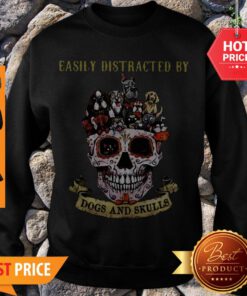 Nice Sugar Skull Easily Distracted By Dogs And Skulls Sweatshirt