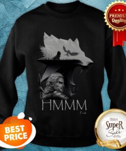 Nice The Witcher Geralt Of Rivia Hmmmf Fuck Sweatshirt