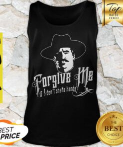 Nice Tombstone Forgive Me If I Don’t Shake Hands Tank Top