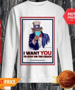 Nice Uncle Sam I Want You To Stay On The Couch Sweatshirt