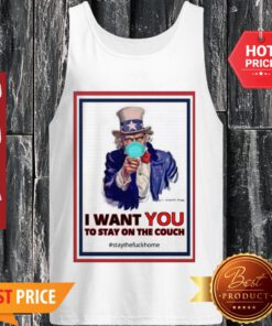 Nice Uncle Sam I Want You To Stay On The Couch Tank Top