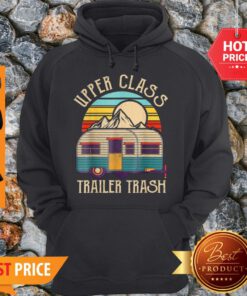 Nice Upper Class Trailer Trash Camping Vintage Hoodie