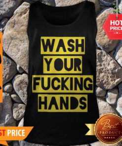 Nice Wash Your Fucking Hands Against Coronavirus Tank Top