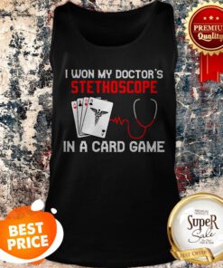 Nurse I Won My Doctor’s Stethoscope In A Card Game Tank Top