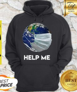Official Earth Mask Help Me Coronavirus Shirt Hoodie