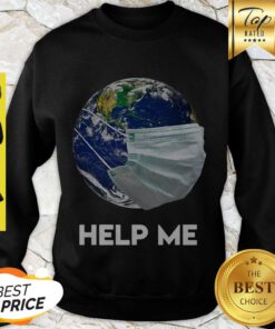 Official Earth Mask Help Me Coronavirus Shirt Sweatshirt