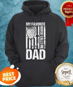 Official My Favorite Nurse Calls Me Dad America Flag Hoodie