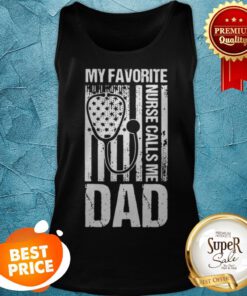 Official My Favorite Nurse Calls Me Dad America Flag Tank Top