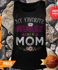 Official My Favorite Nurse Calls Me Mom Floral Tank Top