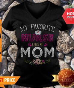 Official My Favorite Nurse Calls Me Mom Floral V-neck