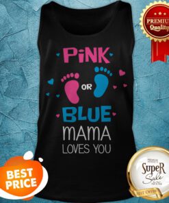 Official Pink Or Blue Mama Loves You Funny Gender Reveal Party Gift Tank Top