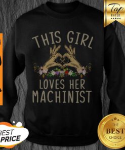 Official This Girl Loves Her Machinist Sweatshirt