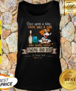 Once Upon A Time There Was A Girl Who Really Loved Bowling And Dogs Tank Top