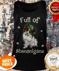 Papillon-Dog Full Of Shenanigans Irish Funny Patricks Tank Top