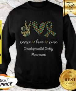 Peace Love Cure Developmental Delay Awareness Sweatshirt