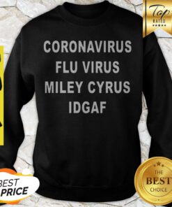 Premium Coronavirus Flu Virus Miley Cyrus IDGAF Sweatshirt