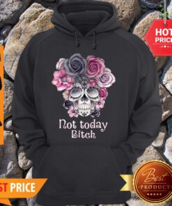 Premium Flower Skull Tattoos Not Today Bitch Hoodie