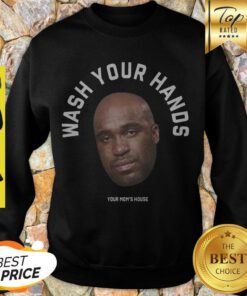 Premium Tom Segura Wash Your Hands Sweatshirt