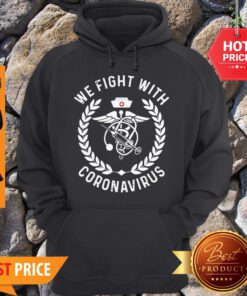 Premium We Fight With Coronavirus Hoodie