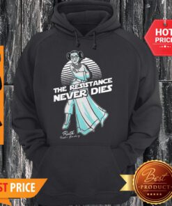 Princess Leia The Resistance Never Dies Ruth Bader Ginsburg Hoodie