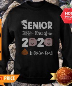 Senior Class Of 2020 Is Gettin Real Toilet Paper Covid-19 Sweatshirt