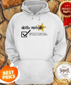 Skills Include Ability To Rap All Of Guns And Ships Hoodie