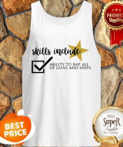 Skills Include Ability To Rap All Of Guns And Ships Tank Top