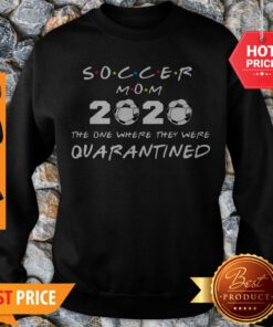 Soccer Mom 2020 The One Where They Were Quarantined Coronavirus Sweatshirt