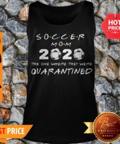 Soccer Mom 2020 The One Where They Were Quarantined Coronavirus Tank Top