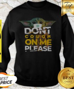 Star Wars Baby Yoda Don’t Cough On Me Please Sweatshirt