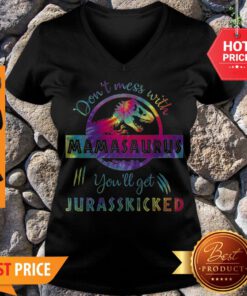 T-Rex Don’t Mess With Mamasaurus You’ll Get Jurasskicked Colors V-neck