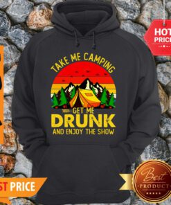 Take Me Camping Get Me Drunk And Enjoy The Show Retro Hoodie