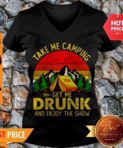 Take Me Camping Get Me Drunk And Enjoy The Show Retro V-neck