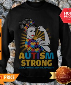 Teacher Autism Strong Love Support Educate Advocate Sweatshirt