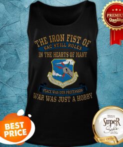 The Iron Fist Of Sac Still Rules In The Hearts Of Many Strategic Air Command Tank Top