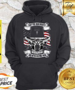 They’re Our Rights Holy Bible Book And We’re Keeping Them American Flag Hoodie