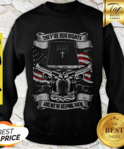 They’re Our Rights Holy Bible Book And We’re Keeping Them American Flag Sweatshirt