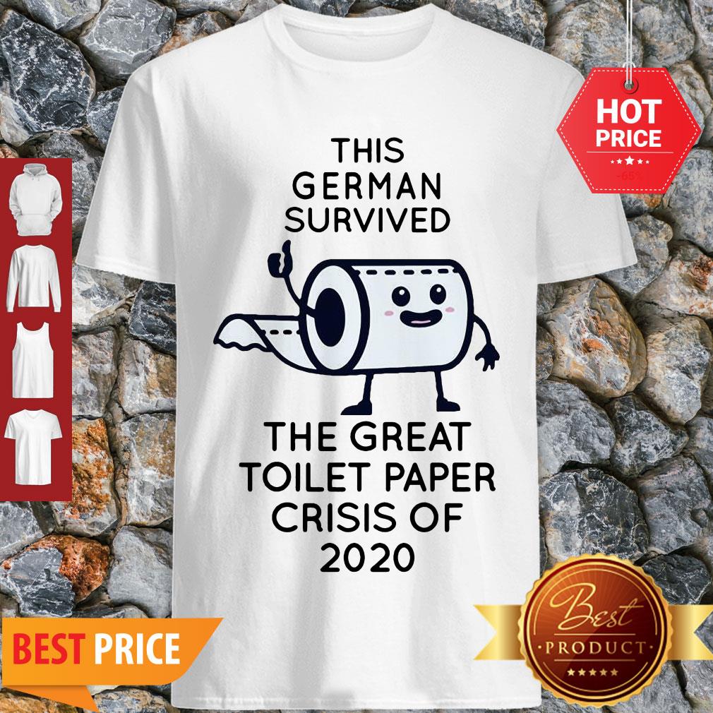 This German Survived The Great Toitlet Paper Crisis Of 2020 Shirt