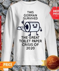 This German Survived The Great Toitlet Paper Crisis Of 2020 Sweatshirt