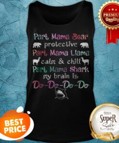 Top Part Mama Bear Protective Part Mama Llama Calm Chill Tank Top