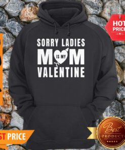 Top Sorry Ladies Mom Is My Valentine Mother Kids Valentine’s Day Hoodie
