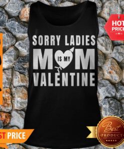 Top Sorry Ladies Mom Is My Valentine Mother Kids Valentine’s Day Tank Top