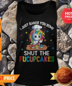 Unicorn Make Cakes I Just Baked You Some Shut The Fucupcakes Tank Top