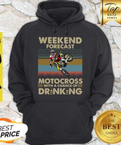 Weekend Forecast Motocross With A chance Of Drinking vintage Hoodie
