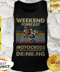 Weekend Forecast Motocross With A chance Of Drinking vintage Tank Top