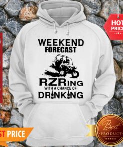 Weekend Forecast Rzring With A Chance Of Drinking Hoodie
