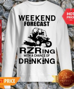 Weekend Forecast Rzring With A Chance Of Drinking Sweatshirt